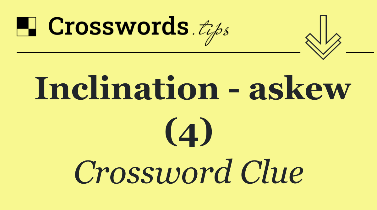 Inclination   askew (4)