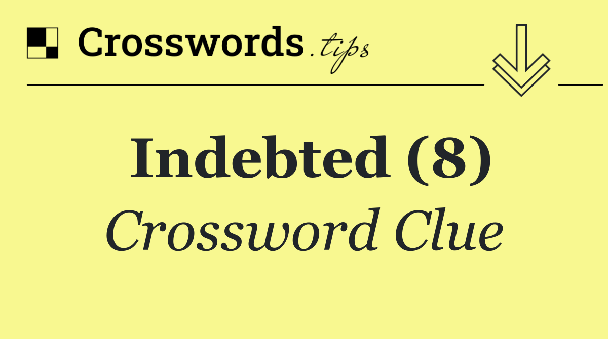 Indebted (8)