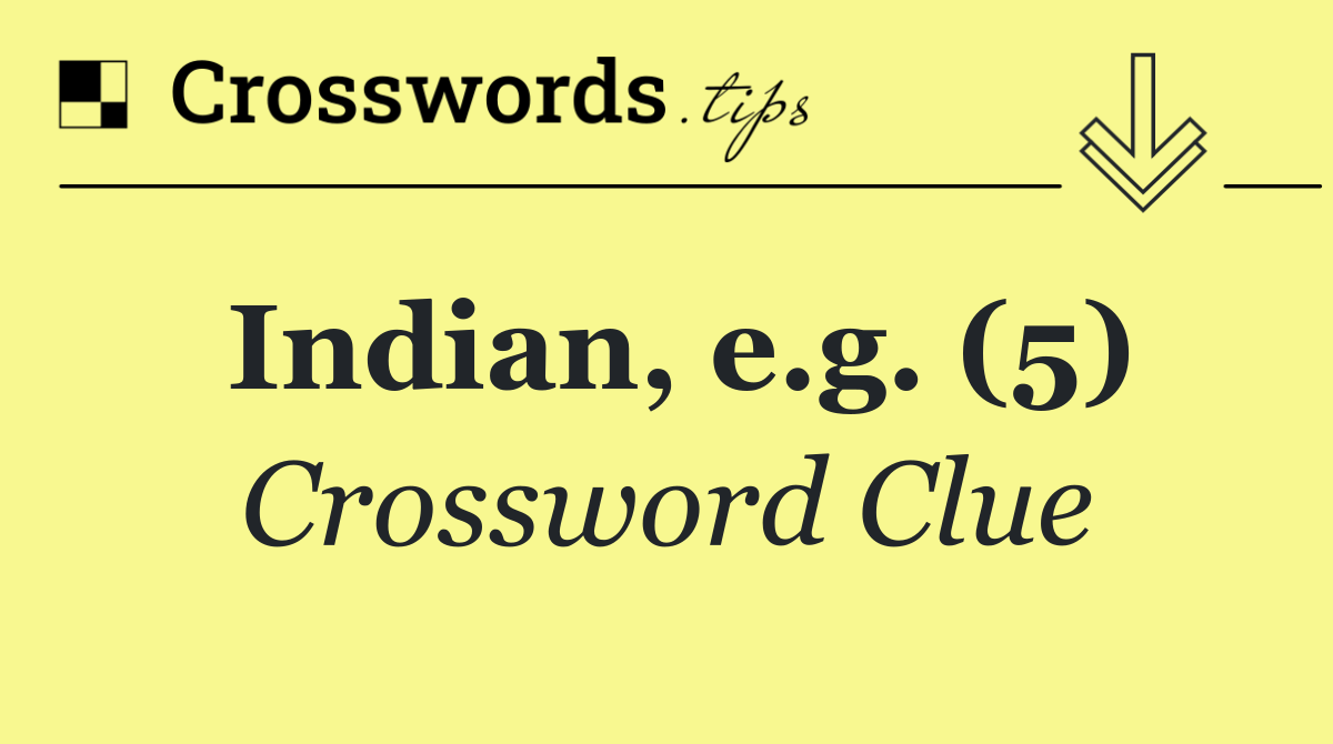 Indian, e.g. (5)