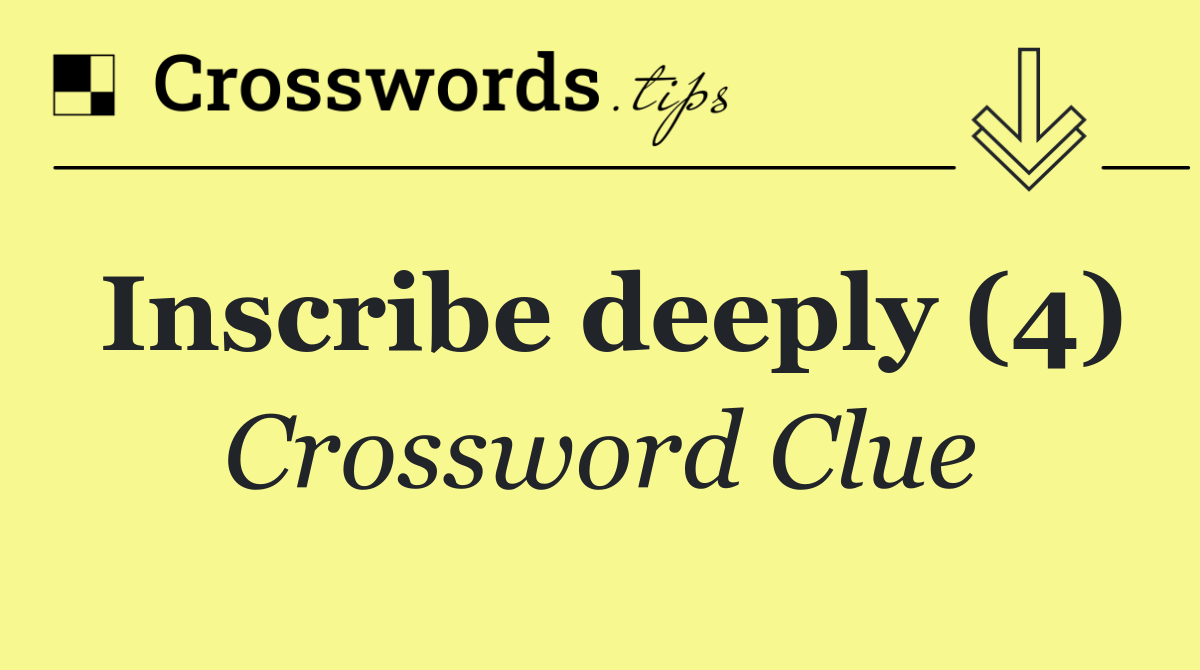 Inscribe deeply (4)