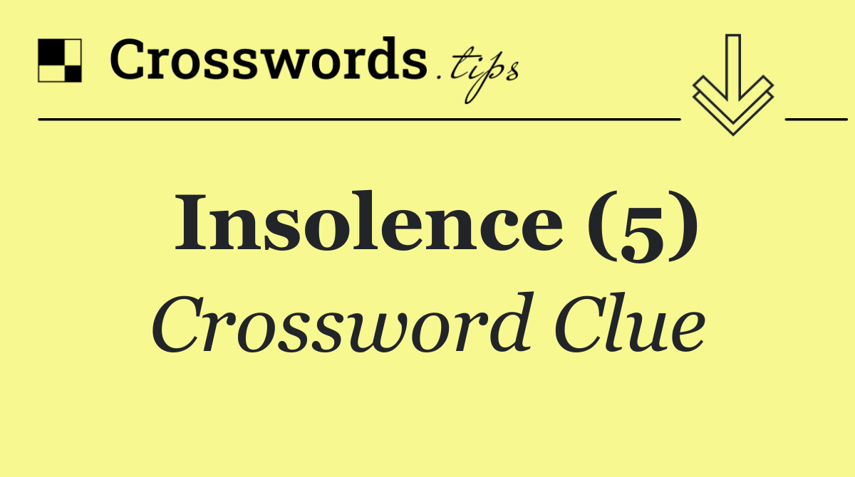 Insolence (5)