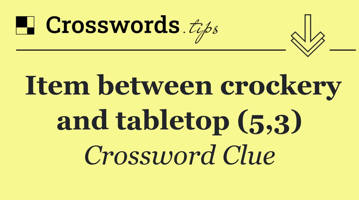 Item between crockery and tabletop (5,3)