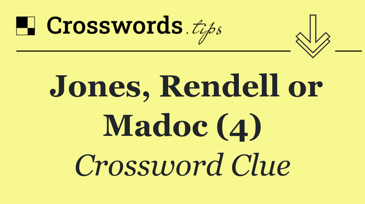 Jones, Rendell or Madoc (4)