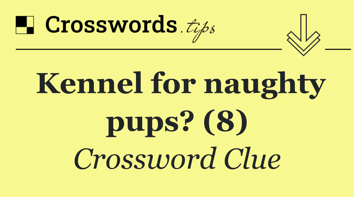 Kennel for naughty pups? (8)