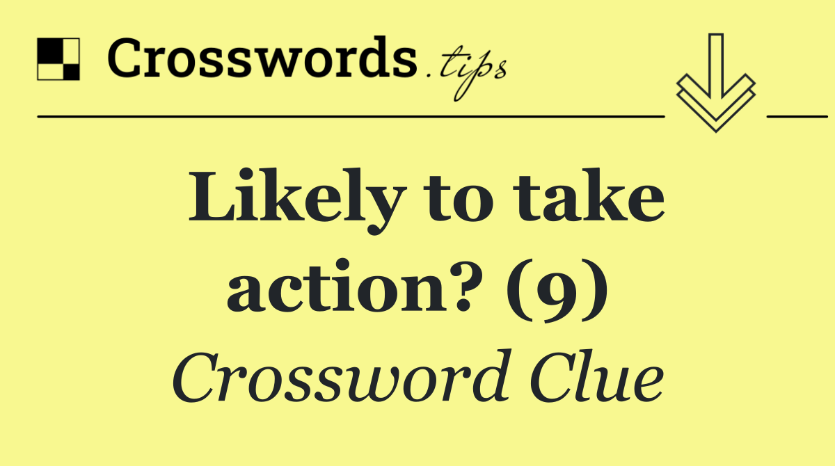 Likely to take action? (9)