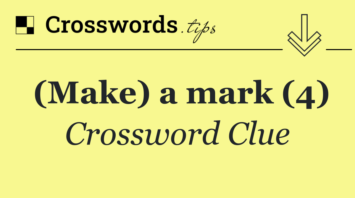 (Make) a mark (4)