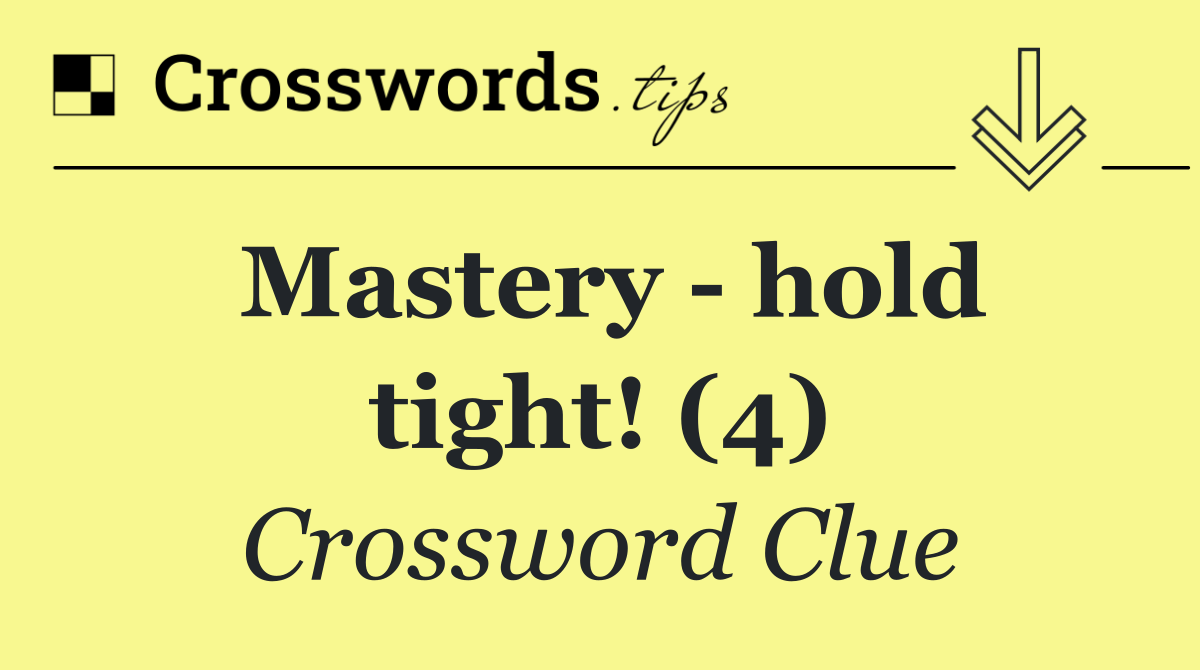 Mastery   hold tight! (4)