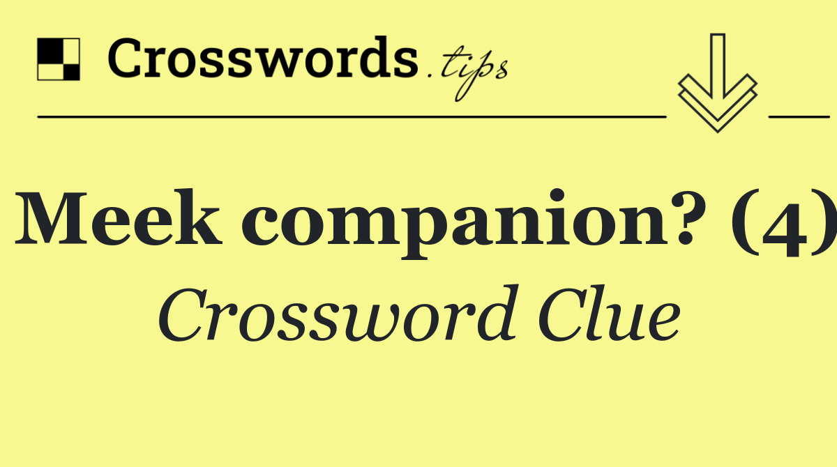 Meek companion? (4)