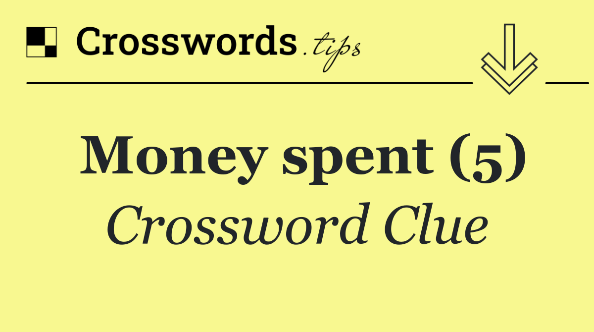 Money spent (5)