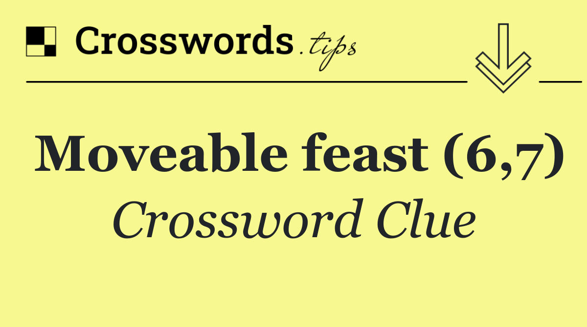 Moveable feast (6,7)