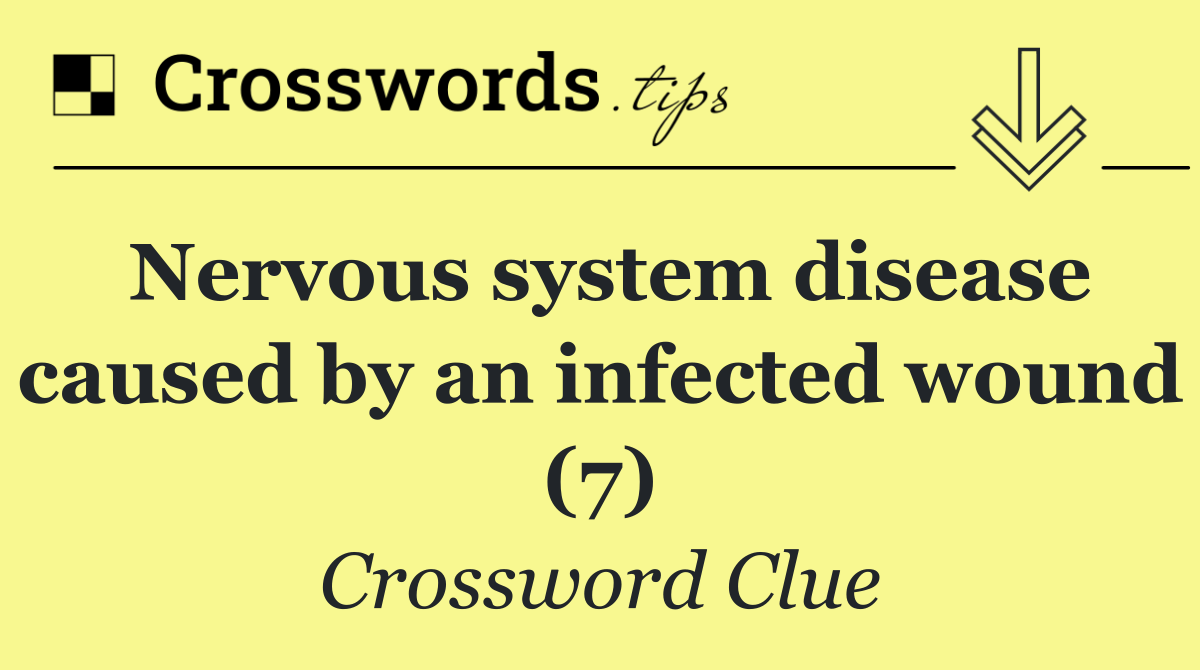 Nervous system disease caused by an infected wound (7)