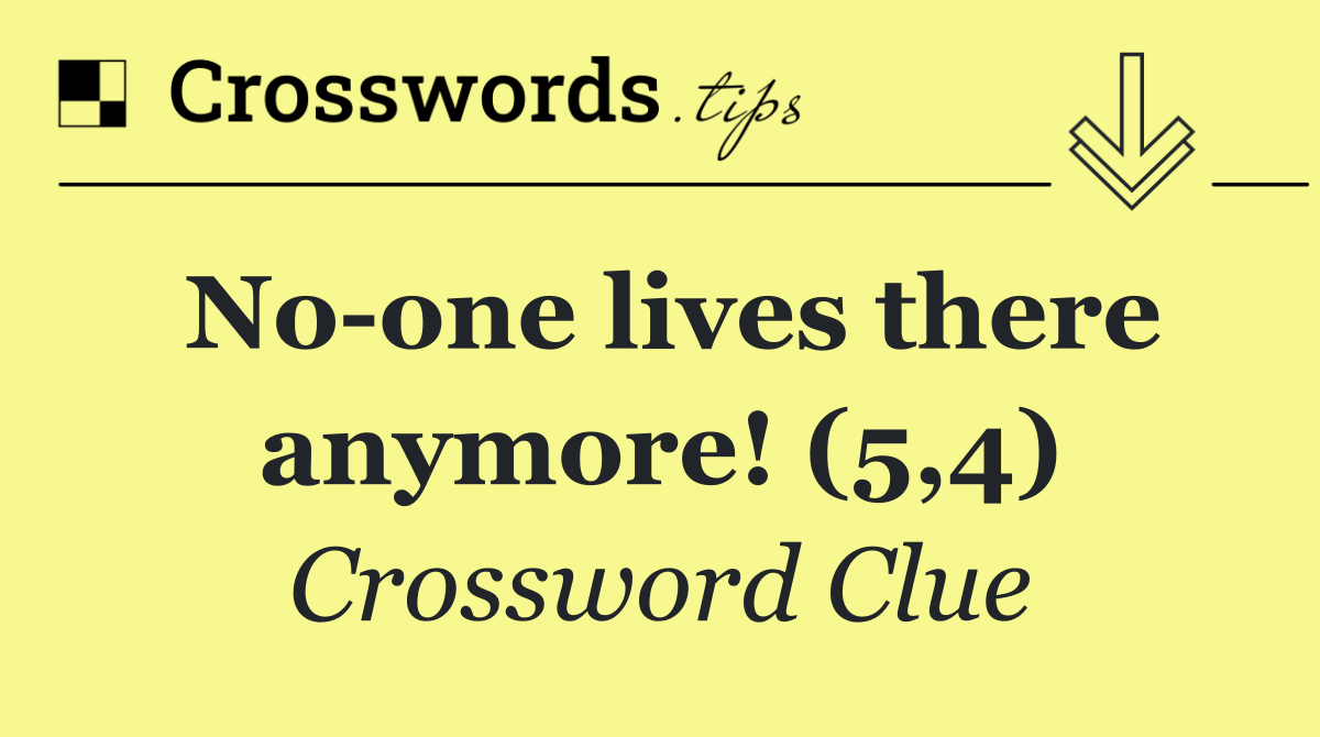No one lives there anymore! (5,4)