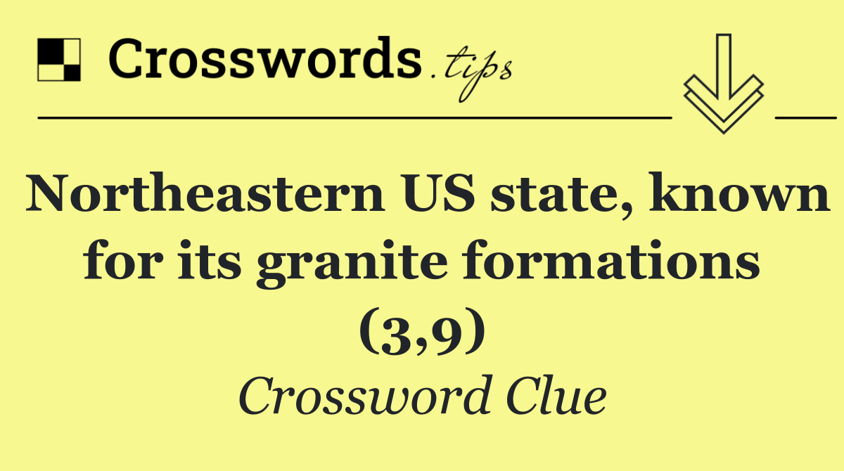 Northeastern US state, known for its granite formations (3,9)