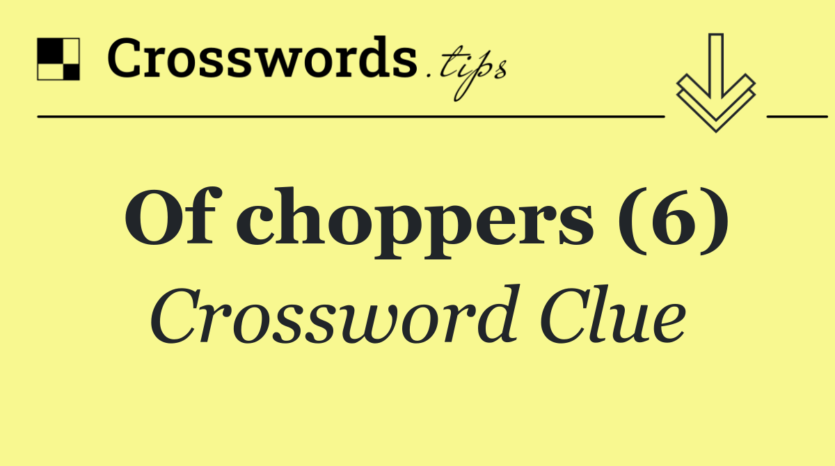 Of choppers (6)