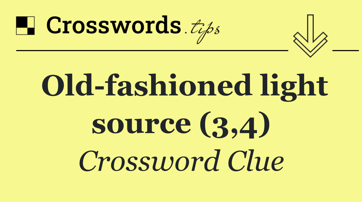 Old fashioned light source (3,4)