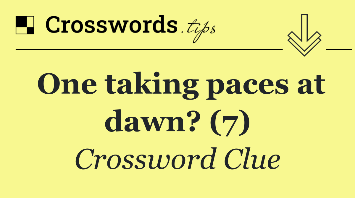 One taking paces at dawn? (7)