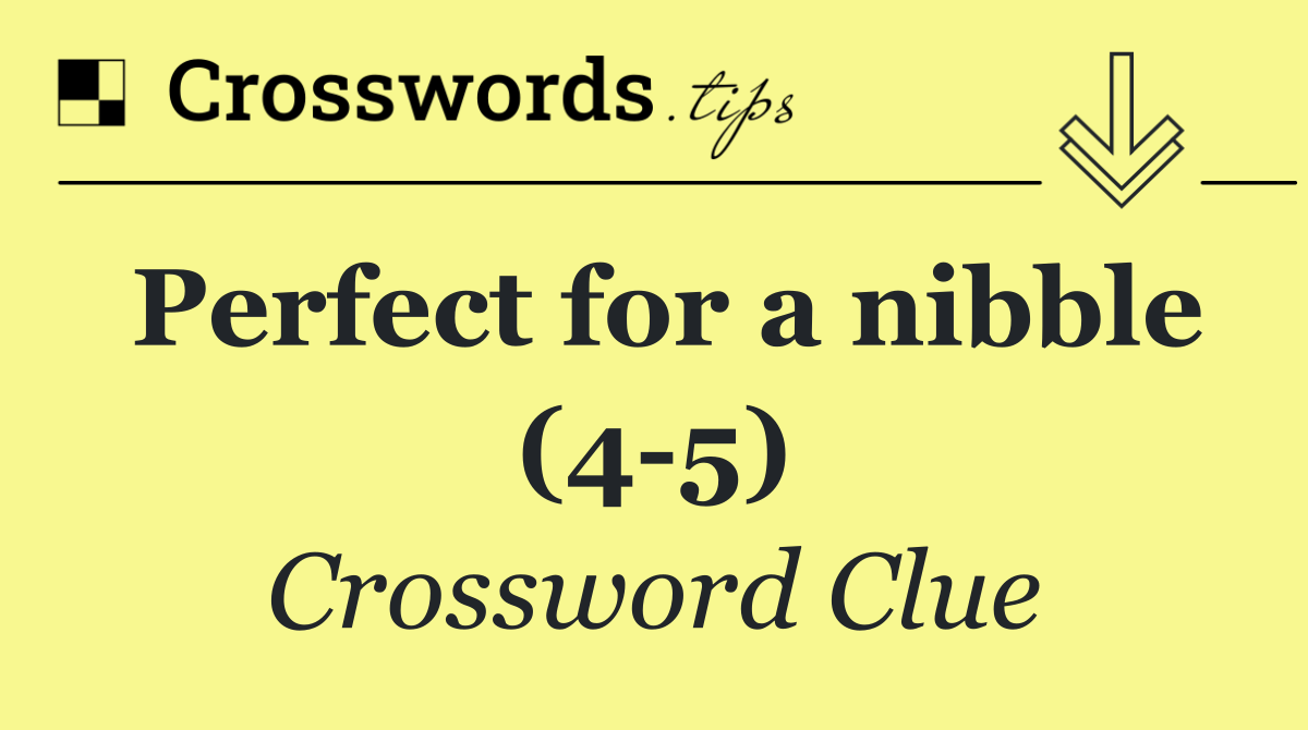 Perfect for a nibble (4 5)