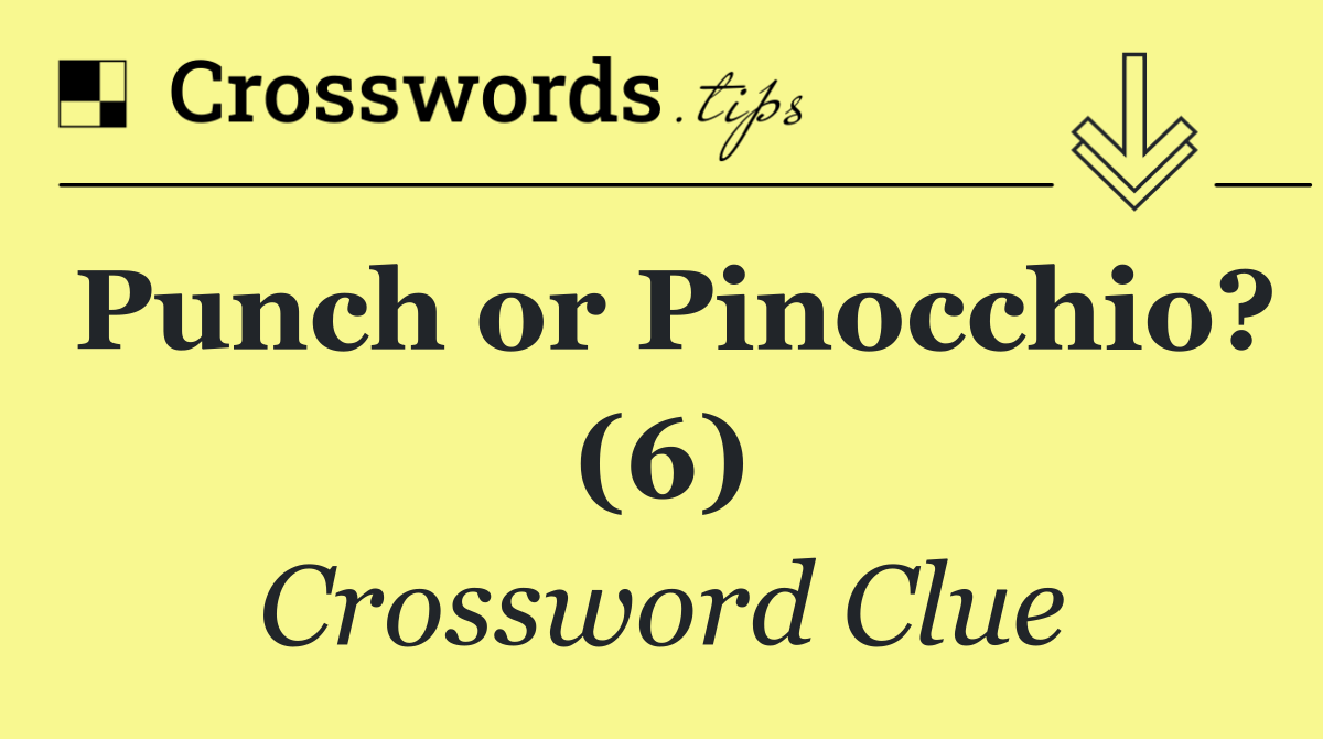 Punch or Pinocchio? (6)
