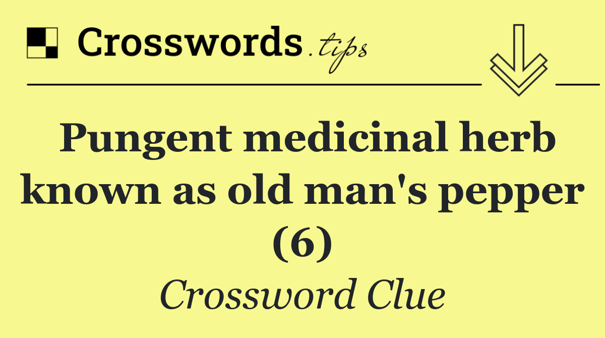 Pungent medicinal herb known as old man's pepper (6)
