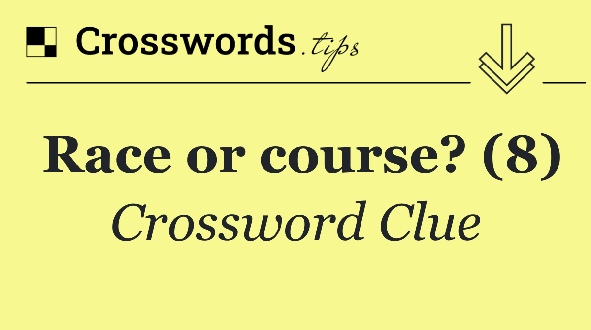 Race or course? (8)