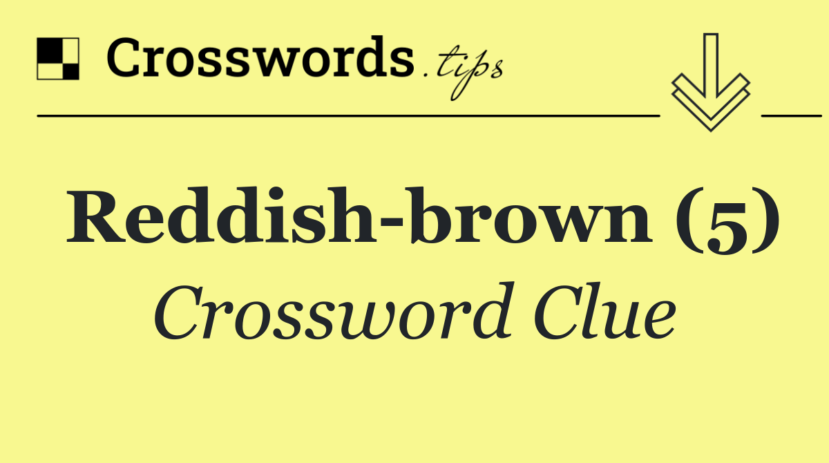 Reddish brown (5)