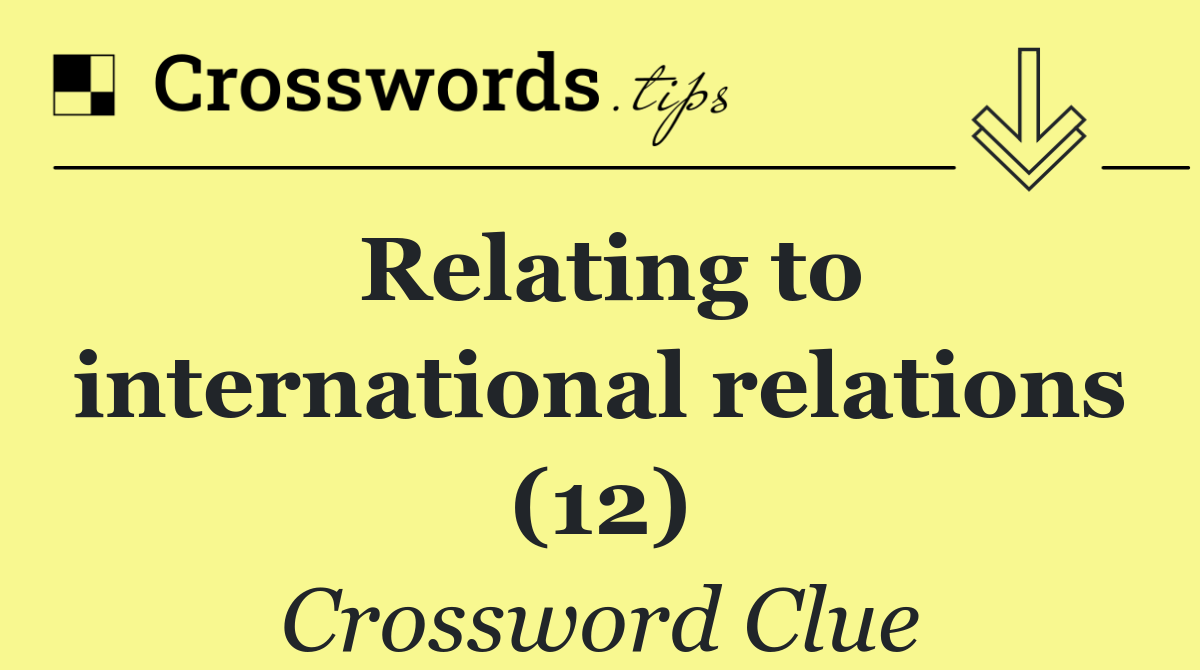 Relating to international relations (12)