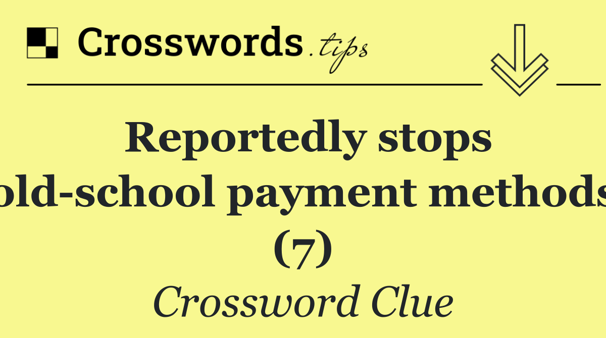 Reportedly stops old school payment methods (7)