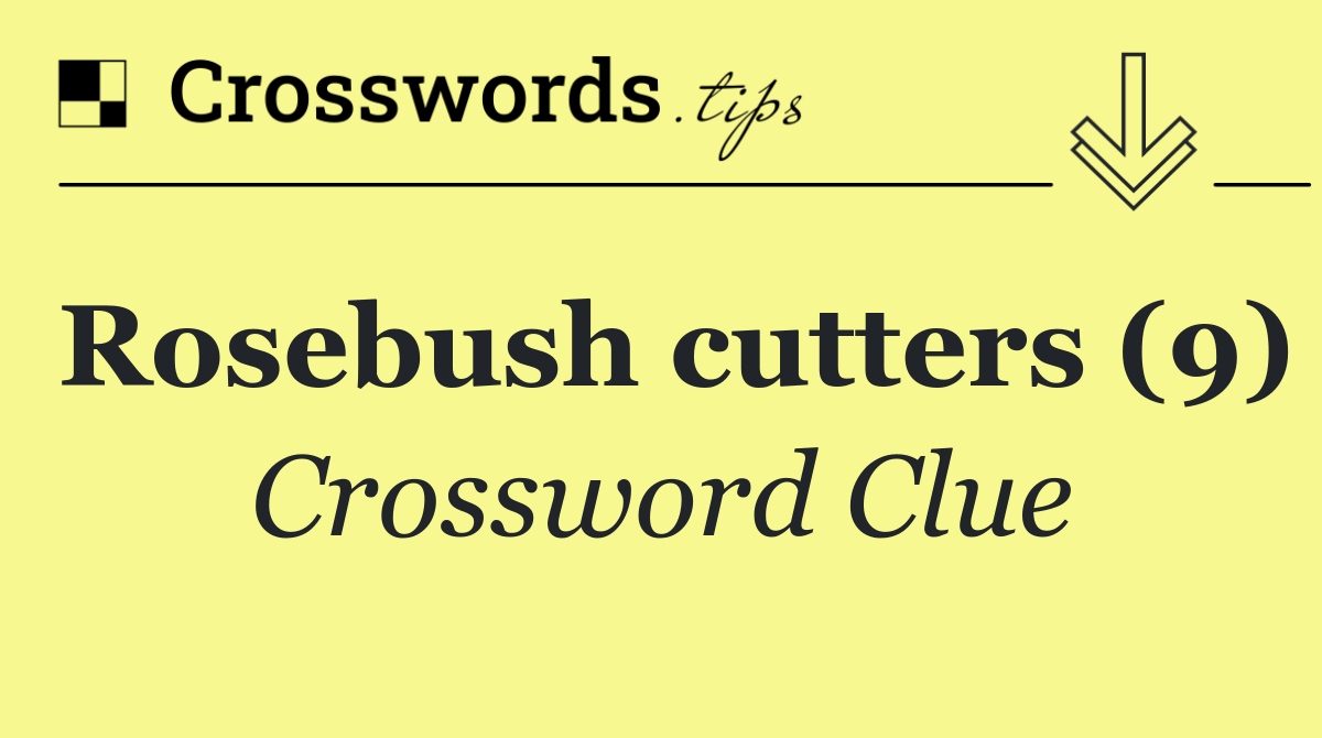 Rosebush cutters (9)