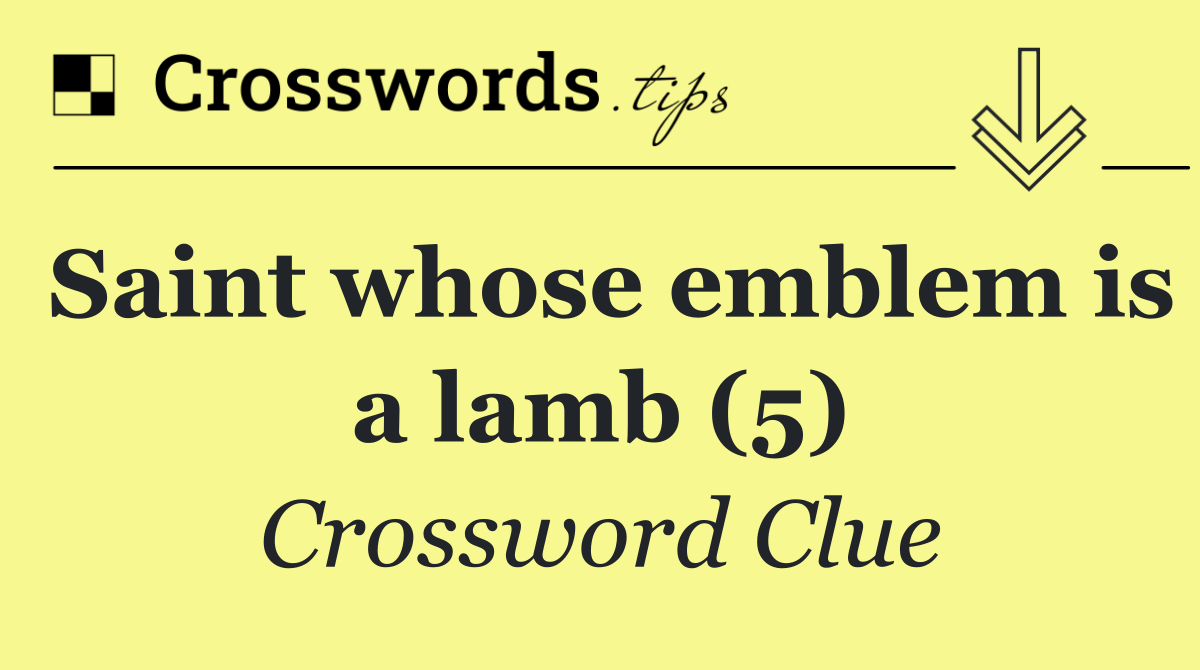 Saint whose emblem is a lamb (5)
