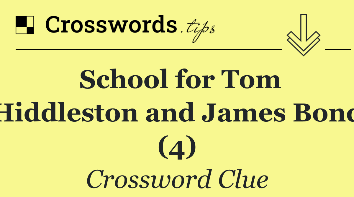 School for Tom Hiddleston and James Bond (4)