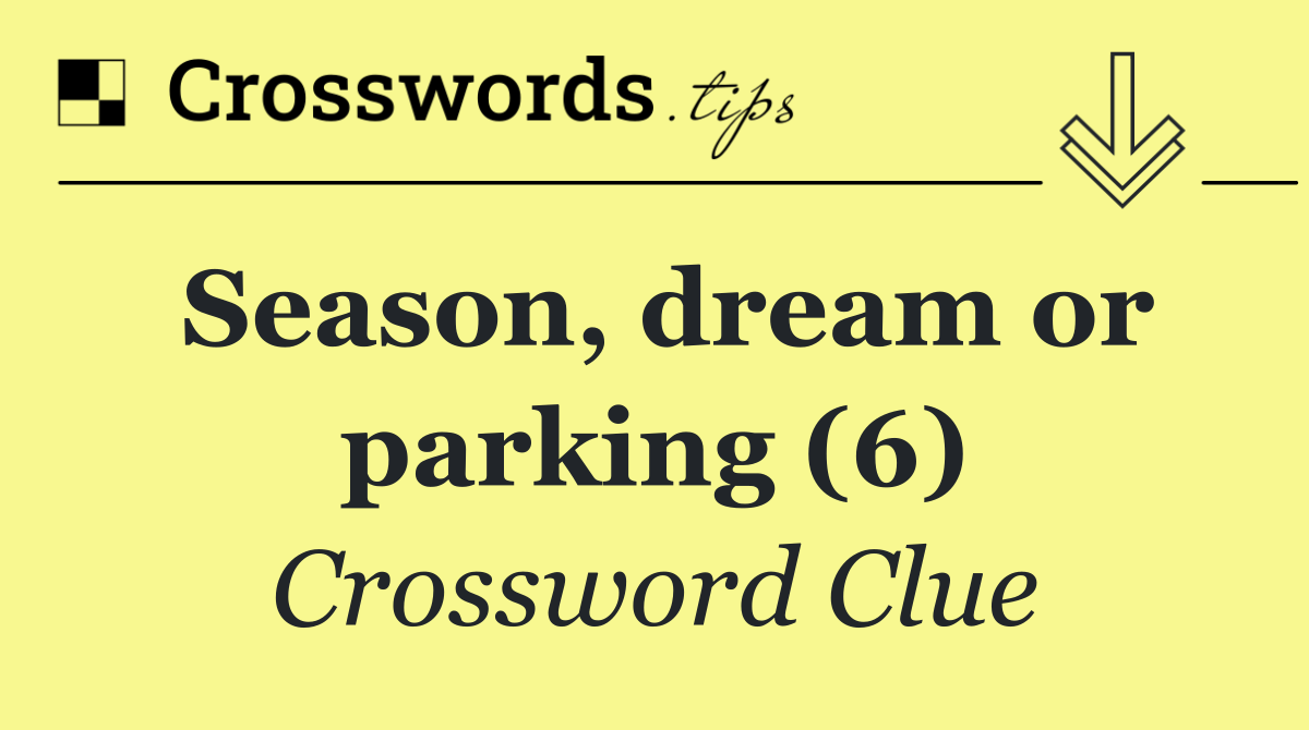 Season, dream or parking (6)