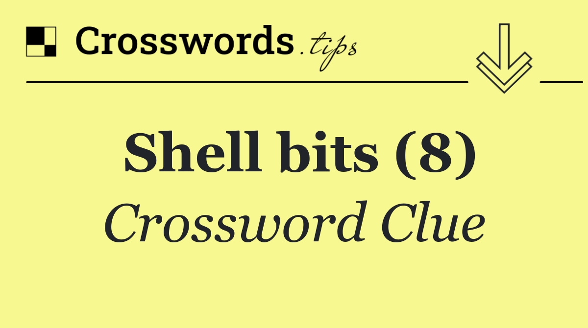 Shell bits (8)