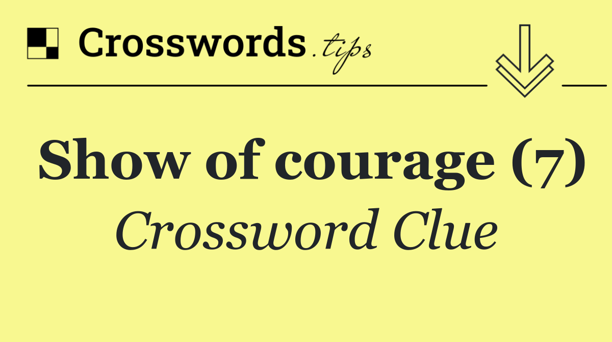 Show of courage (7)