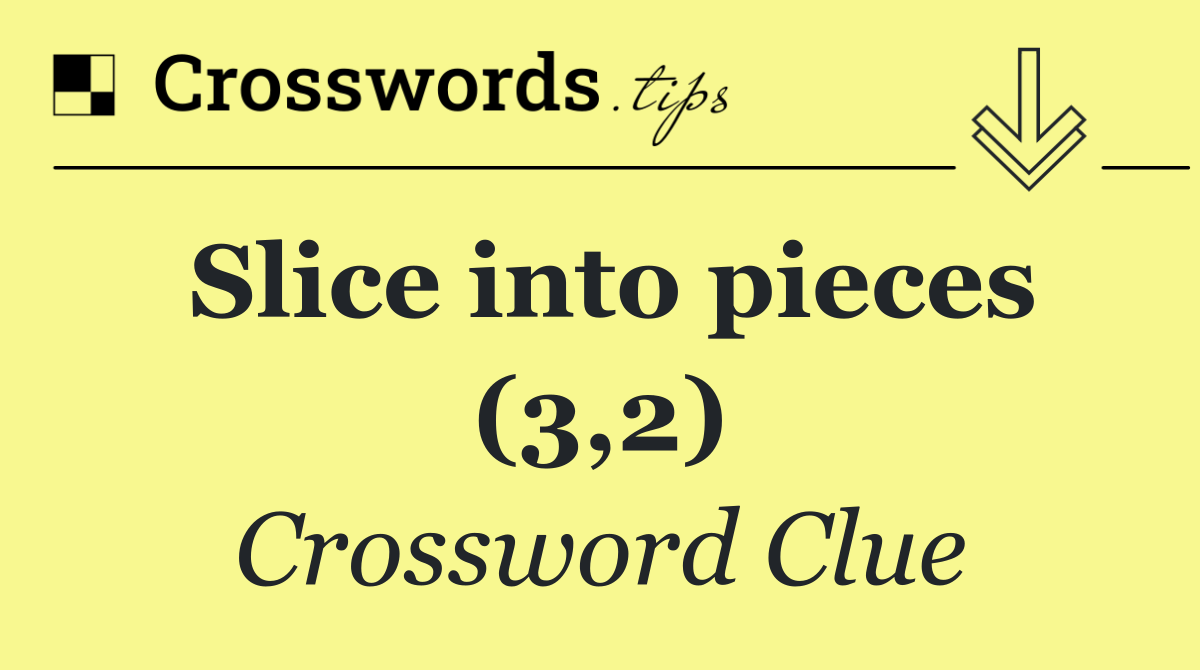 Slice into pieces (3,2)