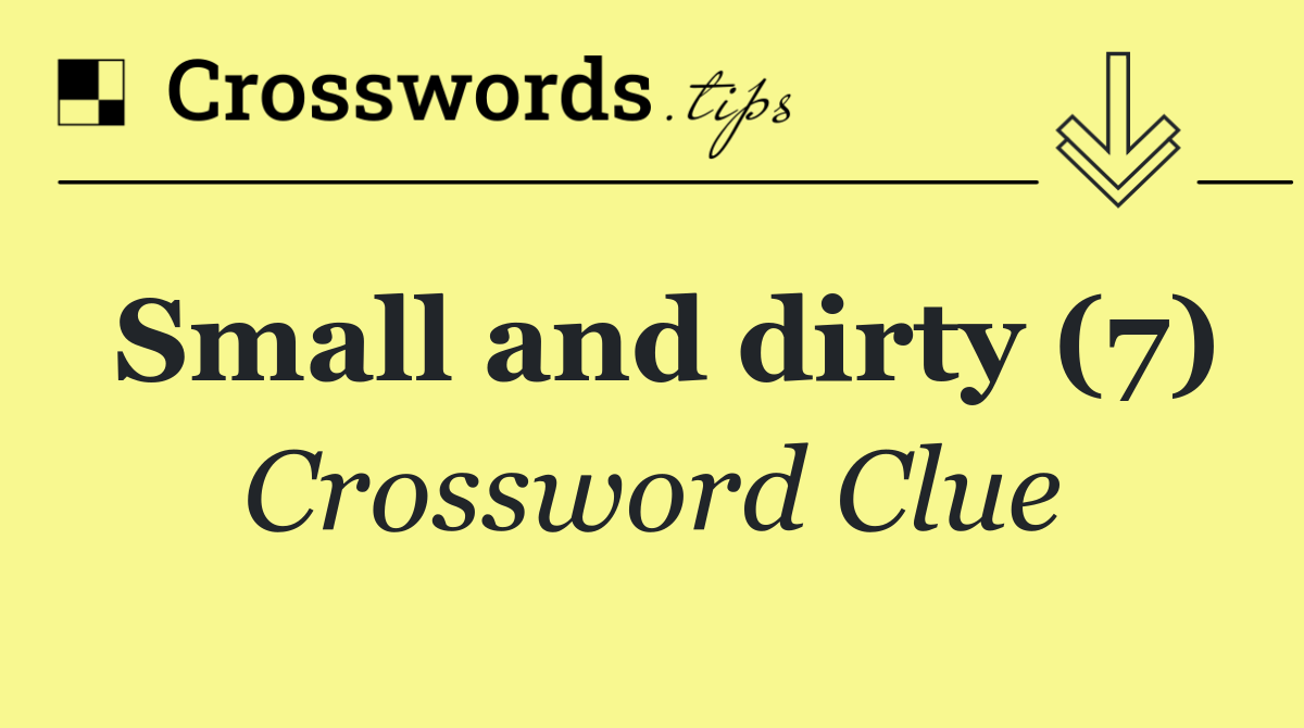 Small and dirty (7)