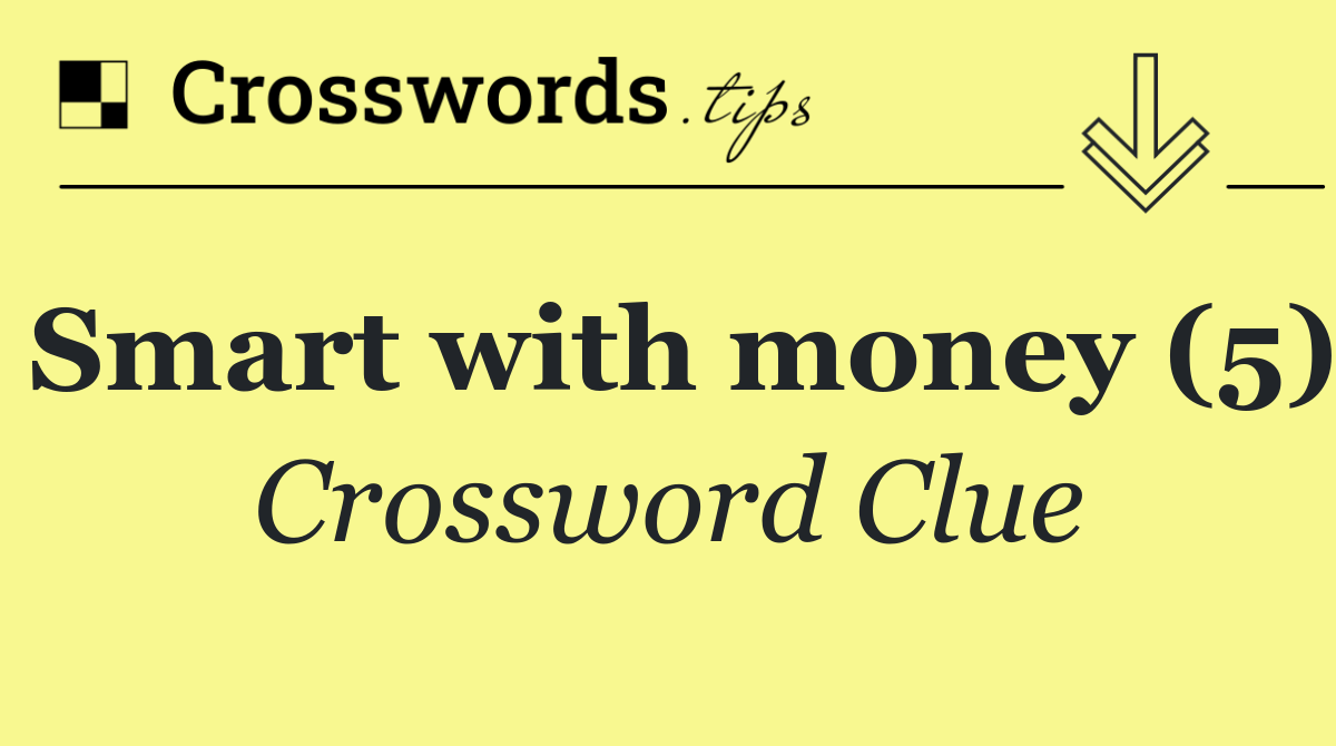 Smart with money (5)