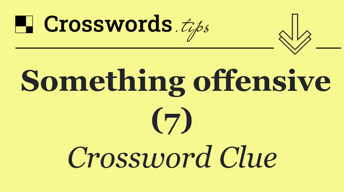 Something offensive (7)