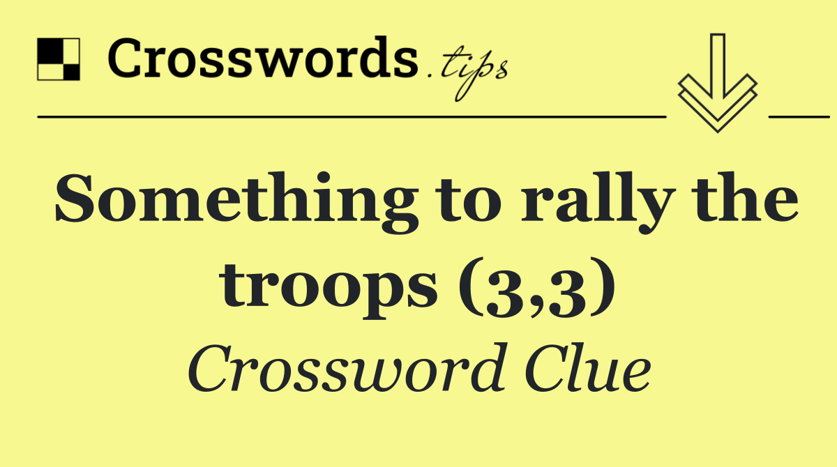 Something to rally the troops (3,3)
