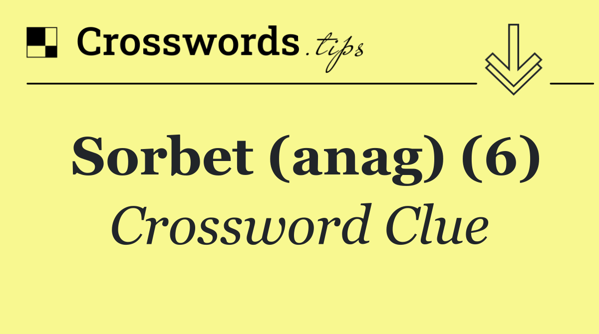 Sorbet (anag) (6)