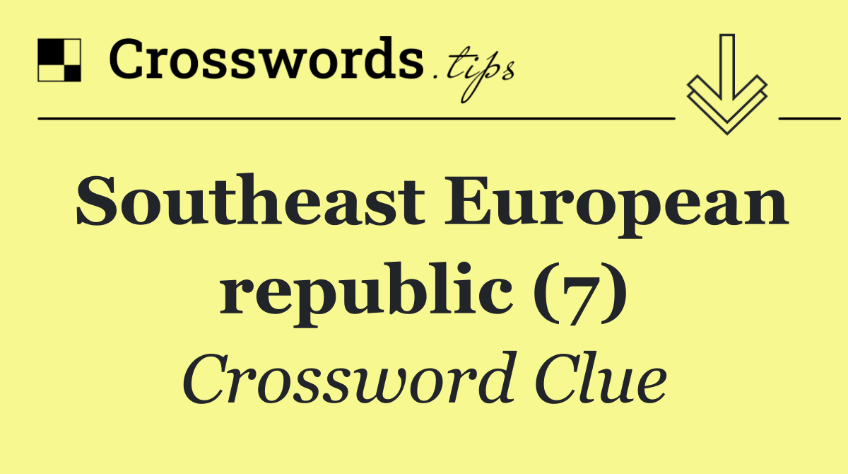 Southeast European republic (7)