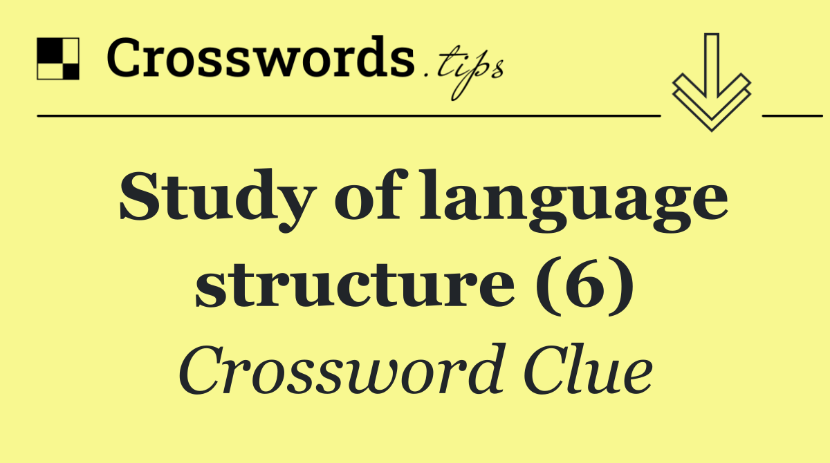 Study of language structure (6)