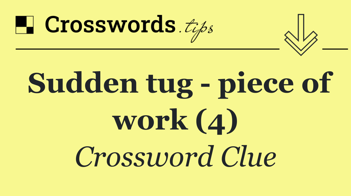 Sudden tug   piece of work (4)