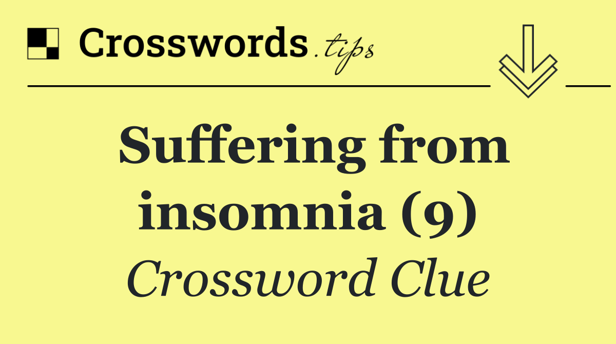 Suffering from insomnia (9)