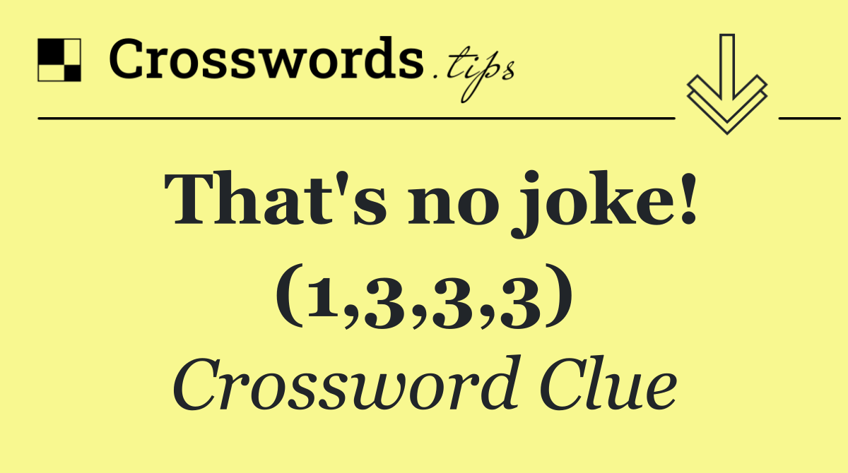 That's no joke! (1,3,3,3)