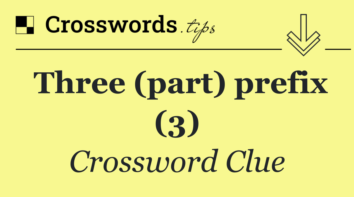 Three (part) prefix (3)