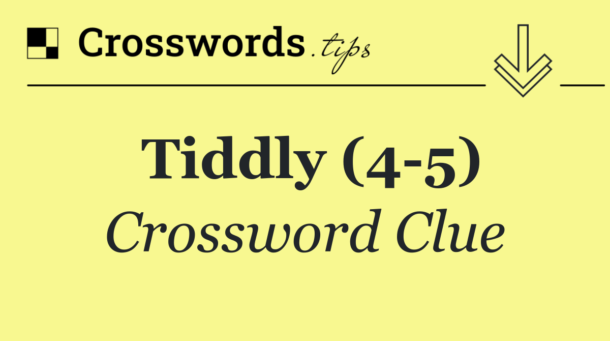 Tiddly (4 5)