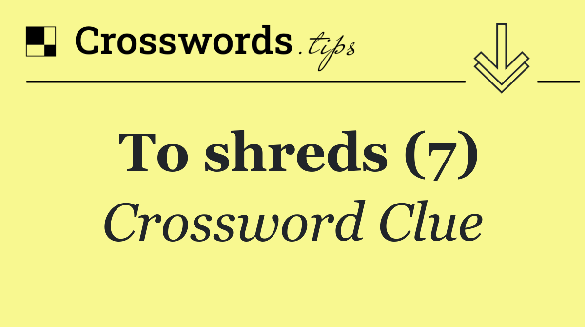To shreds (7)