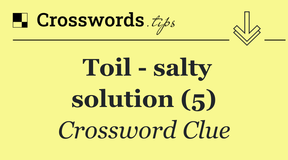 Toil   salty solution (5)