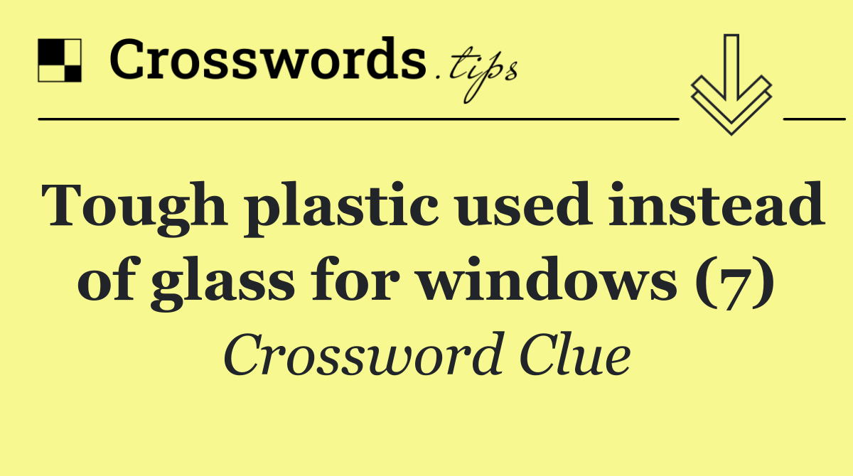 Tough plastic used instead of glass for windows (7)