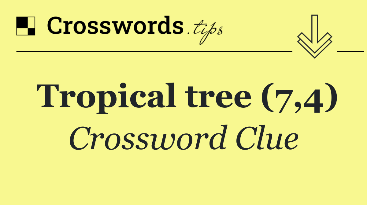Tropical tree (7,4)